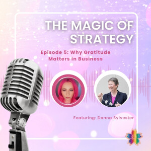 Episode 5: Why Gratitude Matters in Business