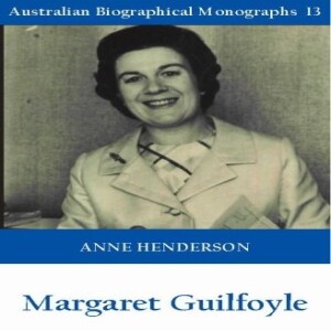 Anne Henderson: ‘Given the Opportunity, She Took It’, The Remarkable Career of Margaret Guilfoyle