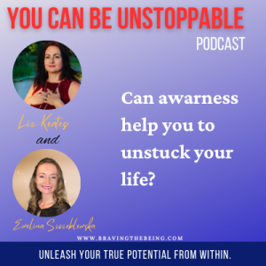 Ep 92 Can awarness help you to unstuck your life?
