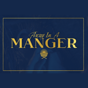 Away in a Manger - The Babe Lying in a Manger