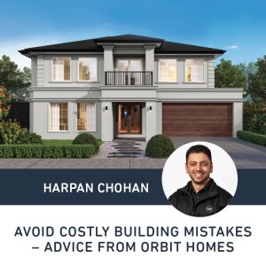 Avoid Costly Building Mistakes – Advice from Orbit Homes - Harpan Chohan - Radio Haanji