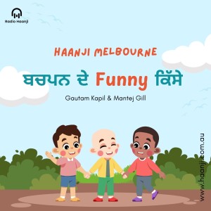 Funny Childhood Incidents - Gautam Kapil - Mantej Gill - Radio Haanji