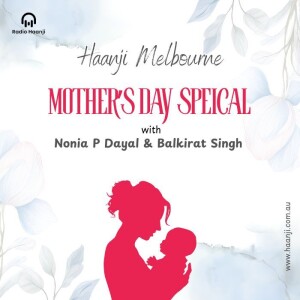 Mother's Day Special - Haanji Melbourne - Nonia P Dayal - Balkirat Singh - Radio Haanji