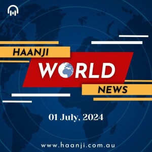 World News 01 July,  2024 | Radio Haanji | Ranjodh Singh