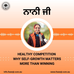 Healthy Competition: Why Self-Growth Matters More Than Winning - Nani Ji - Radio Haanji