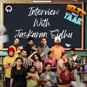 Interview with Jaskaran Sidhu - Ielts Wale Yaar - Ranjodh Singh - Radio Haanji