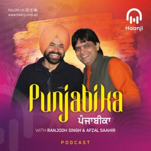 Ep-30 ਸ਼ੌਕਤ ਅਲੀ| Shaukat Ali | Punjabika | Radio Haanji Podcast | By- Ranjodh Singh & Afzal Sahir