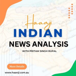 16 Aug 2023 Haanji Indian News Analysis with Pritam Singh Rupal