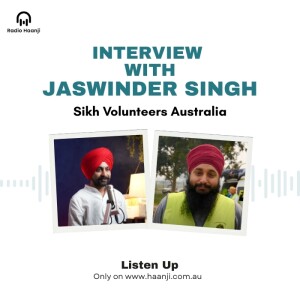 Interview with Jaswinder Singh, Sikh Volunteers Austrailia - Radio Haanji