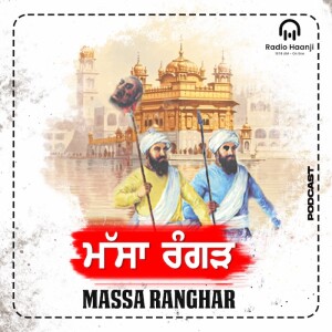 EP 2 ਮੱਸਾ ਰੰਘੜ || Massa Ranghar ||Sikh History || Radio Haanji