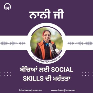 Importance of Social Skills for Children - Nani Ji - Dr. Harpreet Shergill - Radio Haanji