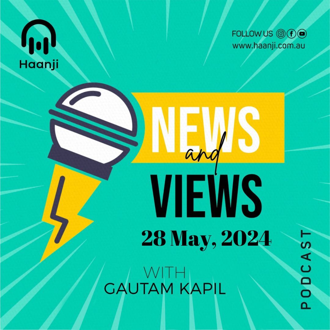 NEWS and VIEWS 28 May 2024 | Gautam Kapil | Radio Haanji