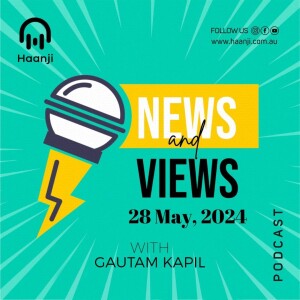NEWS and VIEWS 28 May 2024 | Gautam Kapil | Radio Haanji