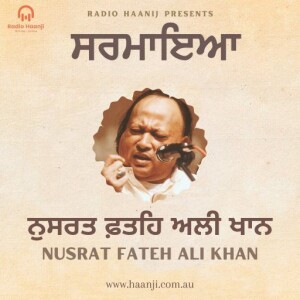 EP 8 ਨੁਸਰਤ ਫ਼ਤਹਿ ਅਲੀ ਖਾਨ | Nusrat Fateh Ali Khan | Sarmaya | Radio Haanji