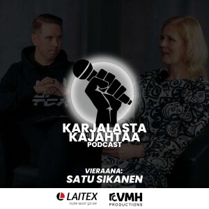 9. jakso I Vieraana: Satu Sikanen I Karjalasta Kajahtaa -Podcast