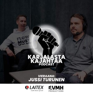 15. jakso I Vieraana: Jussi Turunen I Karjalasta Kajahtaa -Podcast