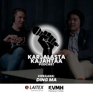 17. jakso I Vieraana: Ding Ma I Karjalasta Kajahtaa -Podcast