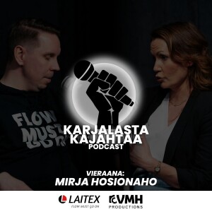 24. jakso I Vieraana: Mirja Hosionaho I Karjalasta Kajahtaa -Podcast