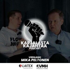 14. jakso I Vieraana: Mika Peltonen I Karjalasta Kajahtaa -Podcast