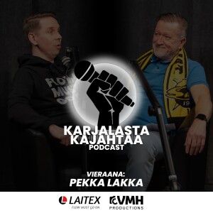 25. jakso I Vieraana: Pekka Lakka I Karjalasta Kajahtaa -Podcast