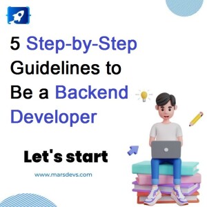 5 Step-by-Step Guidelines to Be a Backend Developer