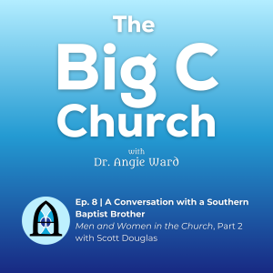 A Conversation with a Southern Baptist Brother | Men and Women in the Church, Part 2 with Scott Douglas