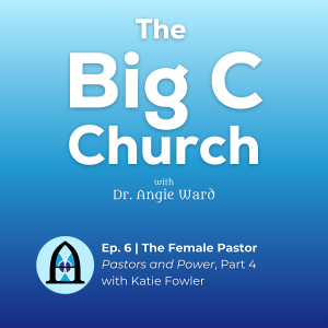 The Female Pastor | Pastors and Power, Part 4 with Katie Fowler