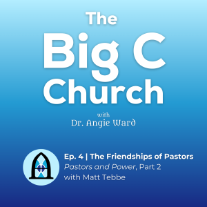 The Friendships of Pastors | Pastors and Power, Part 2 with Matt Tebbe
