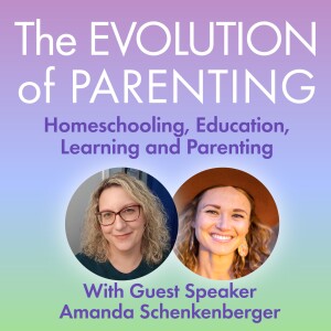 S2 The Evolution of Parenting with Amanda Schenkenberger - "Learning to School Our Kids"