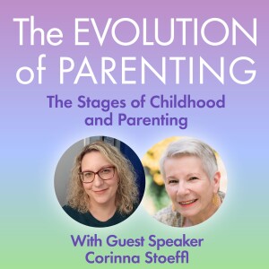 S2 The Evolution of Parenting with Corinna Stoeffl - "From Caterpillar to Butterfly - Stages in Child Development"