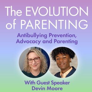 S2: The Evolution of Parenting with Devin Moore - "Don't Give Bullies a Pulpit"