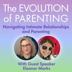 S2: The Evolution of Parenting with Eleanor Marks - "For The Kids? Really?"