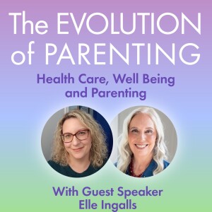 S2: The Evolution of Parenting with Elle Ingalls - "What's Shoes Got To Do With It?"