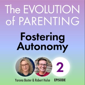 Episode 2: Fostering Autonomy - ”It’s cool Mom, I got this!”