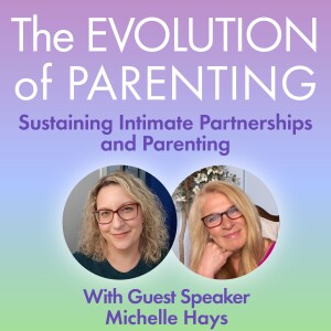 S2 The Evolution of Parenting with Michelle Hays - "It's Not All Wine and Roses"