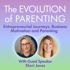 S2 The Evolution of Parenting with Sheri Jones - "So You Wanna Have a Lemonade Stand?"