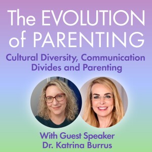 S2 The Evolution of Parenting with Katrina Burrus - "Third Culture Kids & More"