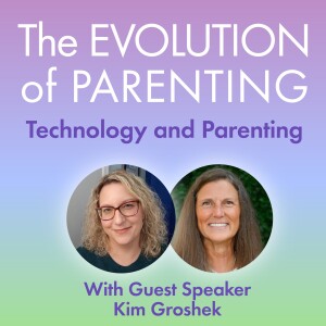 S2: The Evolution of Parenting with Kim Groshek - "What the Tech?"