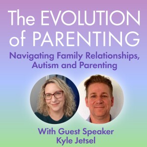 S2: The Evolution of Parenting with Kyle Jetsel - "Gonna Need a New Strategy!"