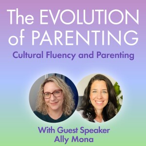 S2 Evolution of Parenting with Ally Mona - 