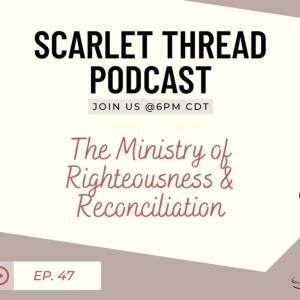 The Inseparable Ministry of Righteousness and Reconciliation (The Scarlet Thread ) 2023-2-11)