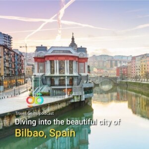 Travel Gems podcast-Bilbao spain