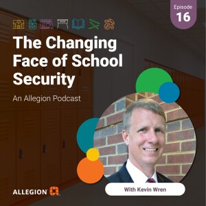 S1 Ep. 16 Proactive Protection Kevin Wren's Expert Insight on School Security