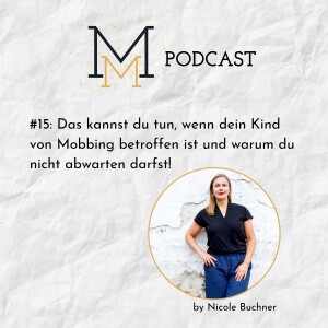 #15: Das kannst du tun, wenn dein Kind von Mobbing betroffen ist und warum du nicht abwarten darfst!