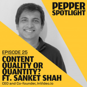 Content Quality or Quantity? ft. Sanket Shah | Ep. 25 | InVideo