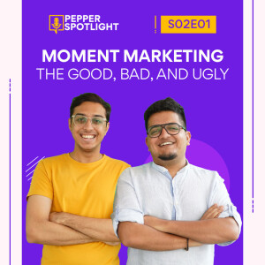 Moment Marketing - The Good, Bad, and Ugly | S02E01
