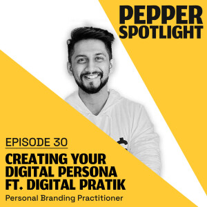 Creating Your Digital Persona ft. Digital Pratik | Ep. 30