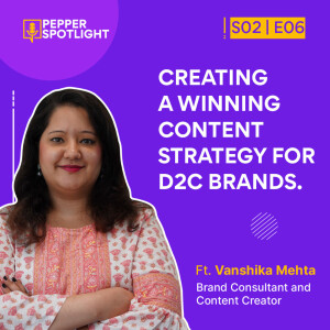 Creating a Winning Content Strategy for D2C Brands | S2E06