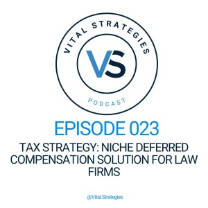023 | Tax Strategy: Niche Deferred Compensation Solution for Law Firms