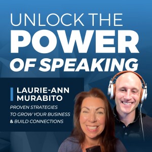 064 | How Speaking Engagements Can Fuel Your Business Growth and Attract Ideal Clients with Laurie-Ann Murabito